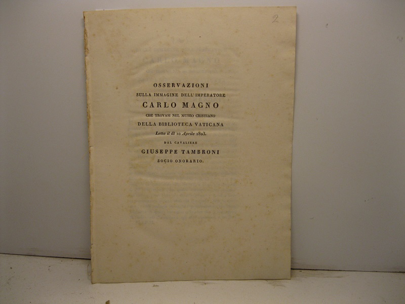 Osservazioni sulla immagine dell'imperatore Carlo Magno che trovasi nel Museo cristiano della Biblioteca Vaticana letta il dì 10 aprile 1823